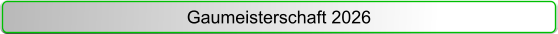 Gaumeisterschaft 2026